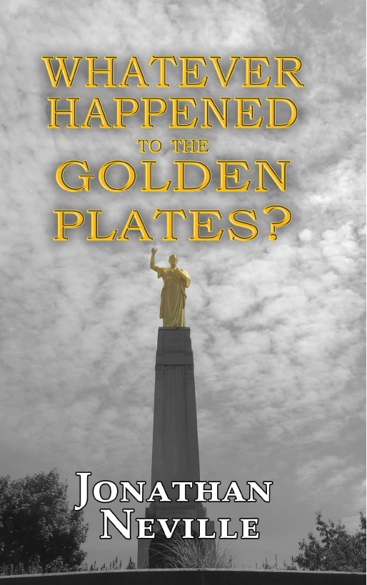 Whatever Happened to the Golden Plates? (Neville)